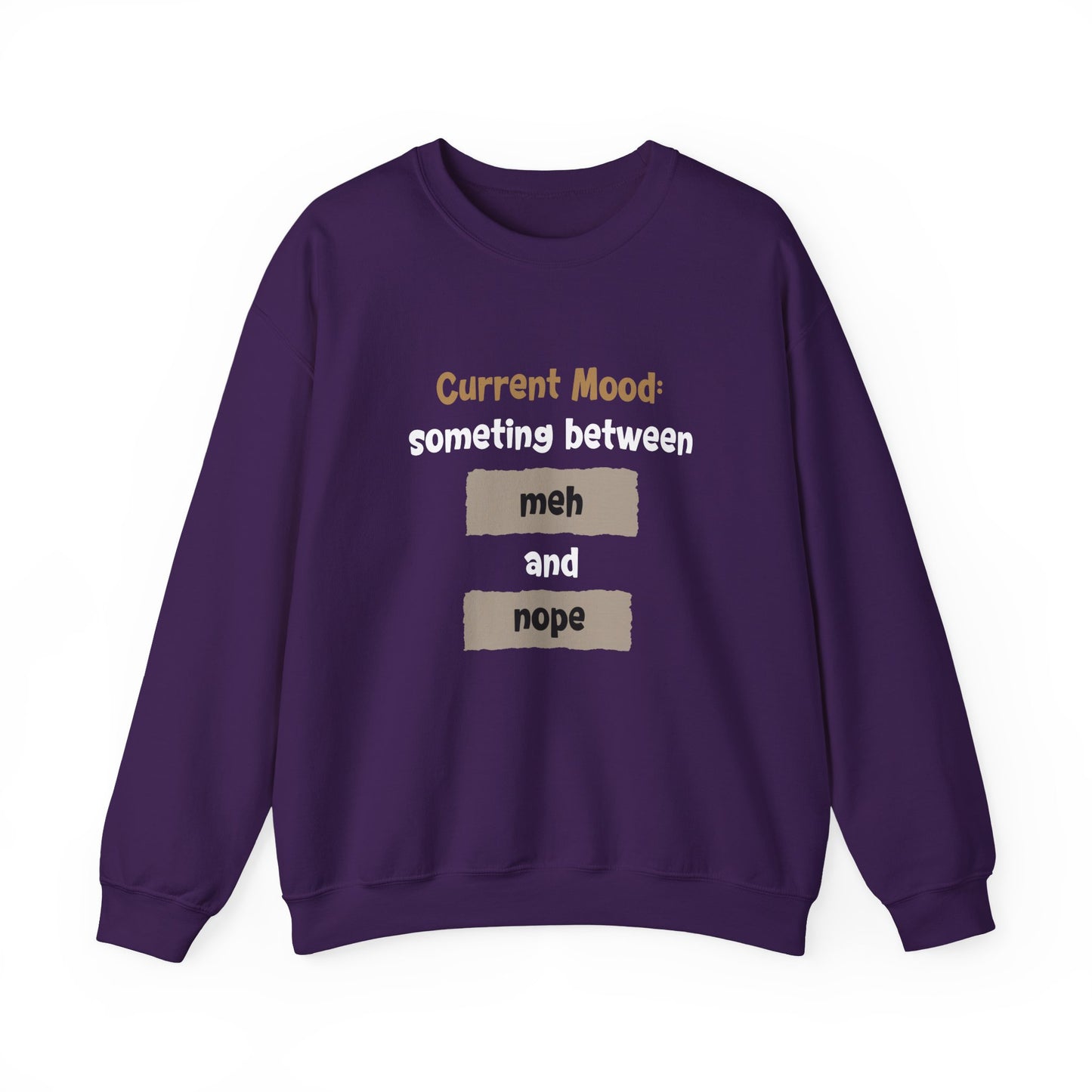 Current Mood: something between meh and nope - Typography Playful Sweatshirt