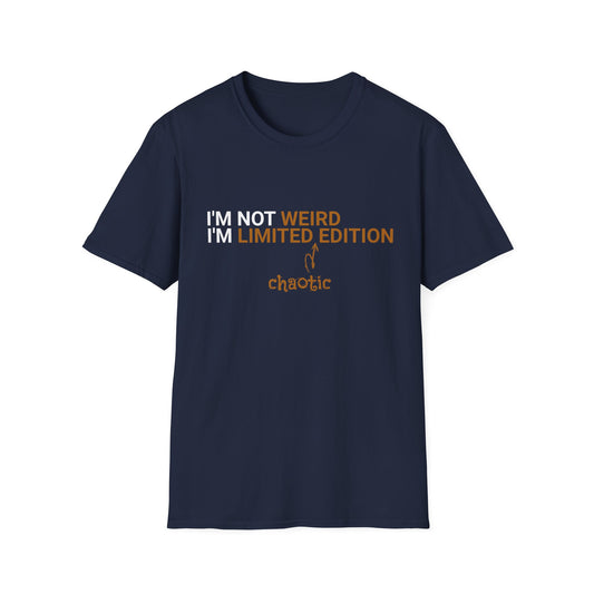 I'm Not Weird, I'm Limited Chaotic Edition - Typography Playful T-Shirt