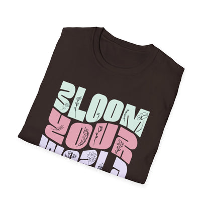 Bloom Your World - Floral Pastel Typography T-Shirt