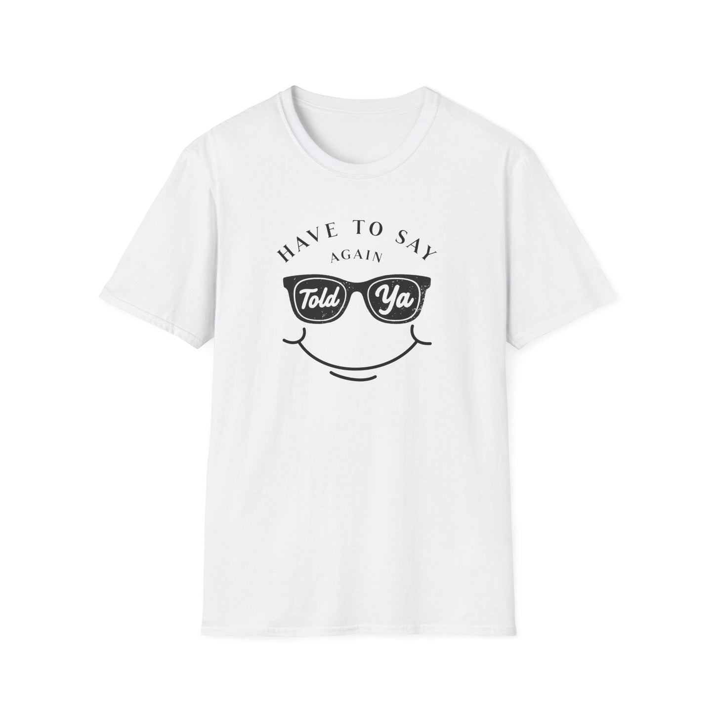 Have To Say Again: Told Ja - Playful Emoji T-Shirt