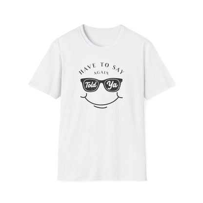 Have To Say Again: Told Ja - Playful Emoji T-Shirt