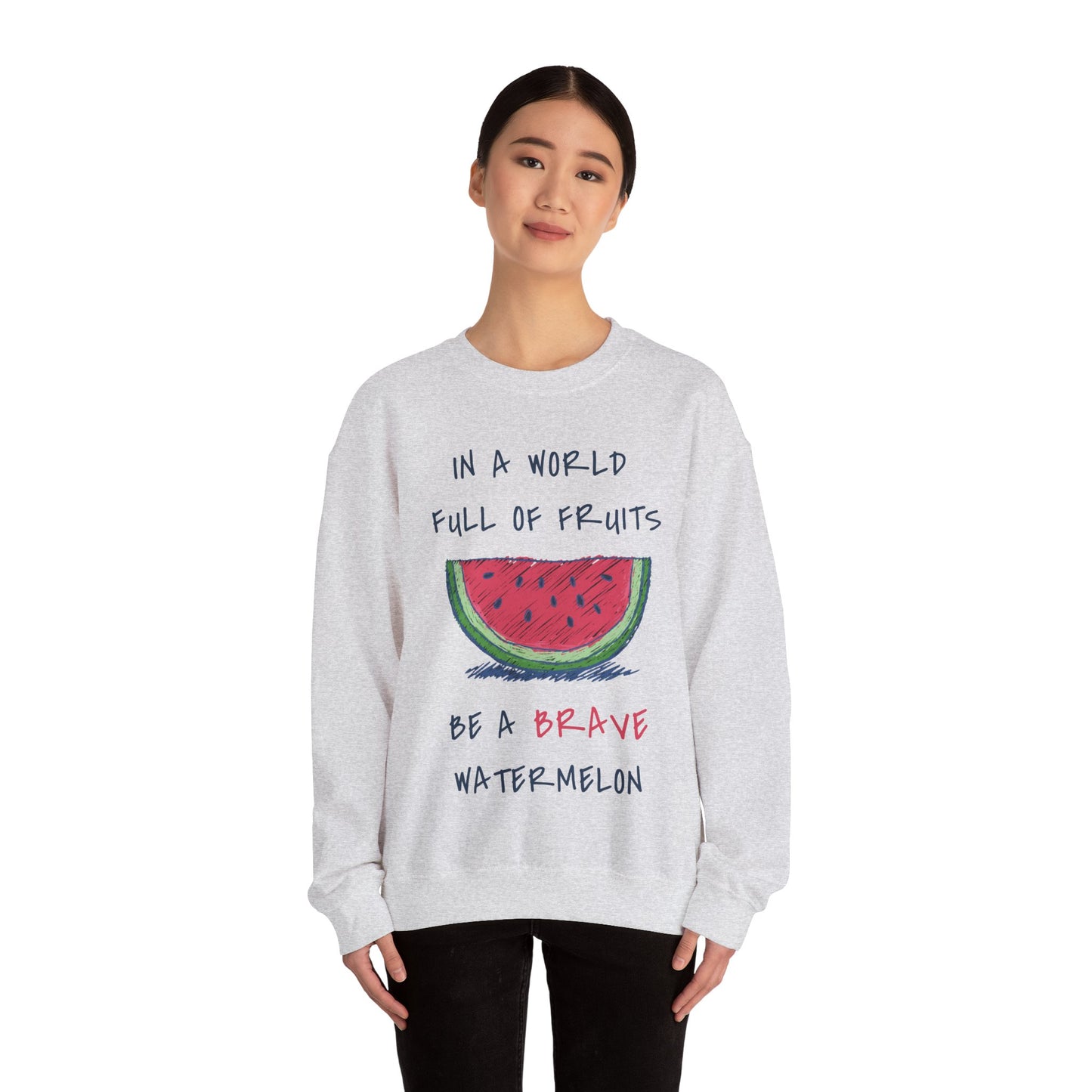 In a world full of fruits be a brave watermelon Graphic Sweatshirt