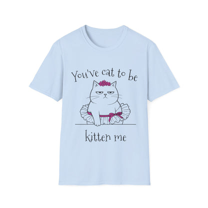 You've got to be kidding me T-Shirt -  Annoyed Cartoon Cat Boy in a Tutu Design