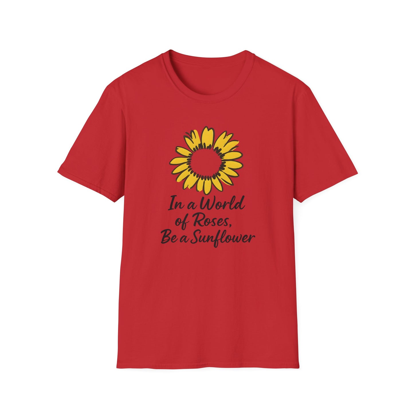 In a World of Roses Be a Sunflower T-Shirt - Cheerful Sunflower -  Botanical Line Art Design
