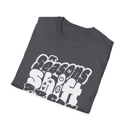 Seasons Shift So Can You T-Shirt - Monochrome Bubbly Typography  Design
