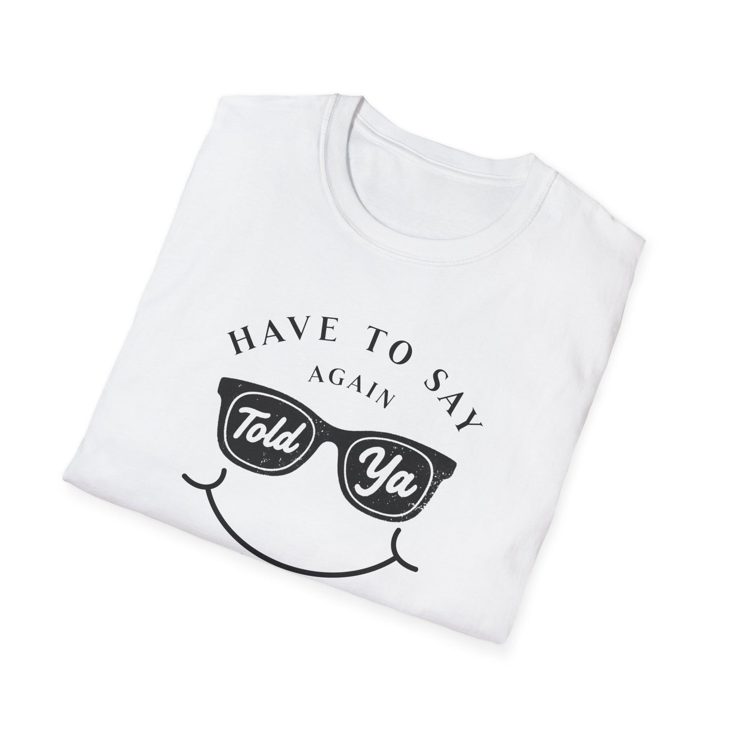 Have To Say Again: Told Ja - Playful Emoji T-Shirt