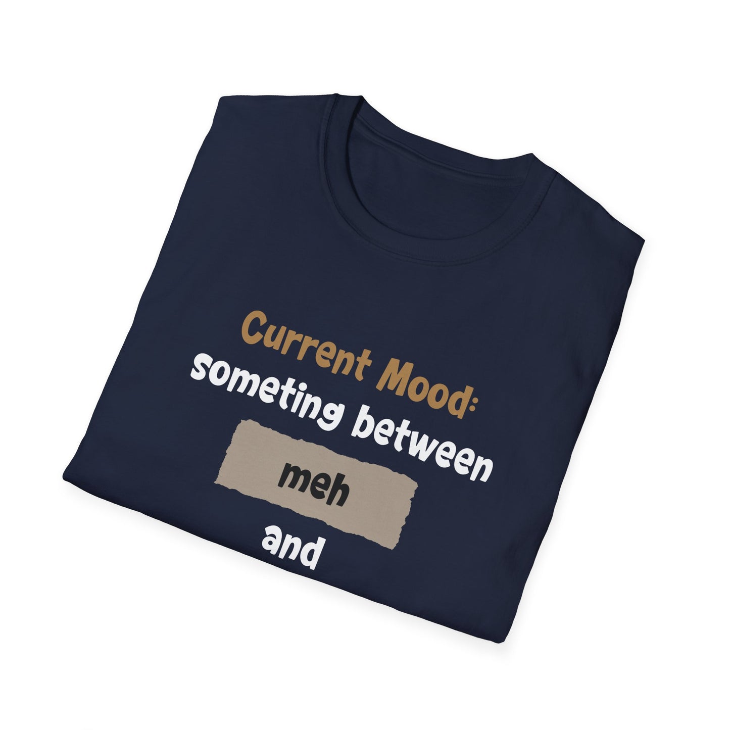 Current Mood: something between meh and nope - Typography Playful T-Shirt
