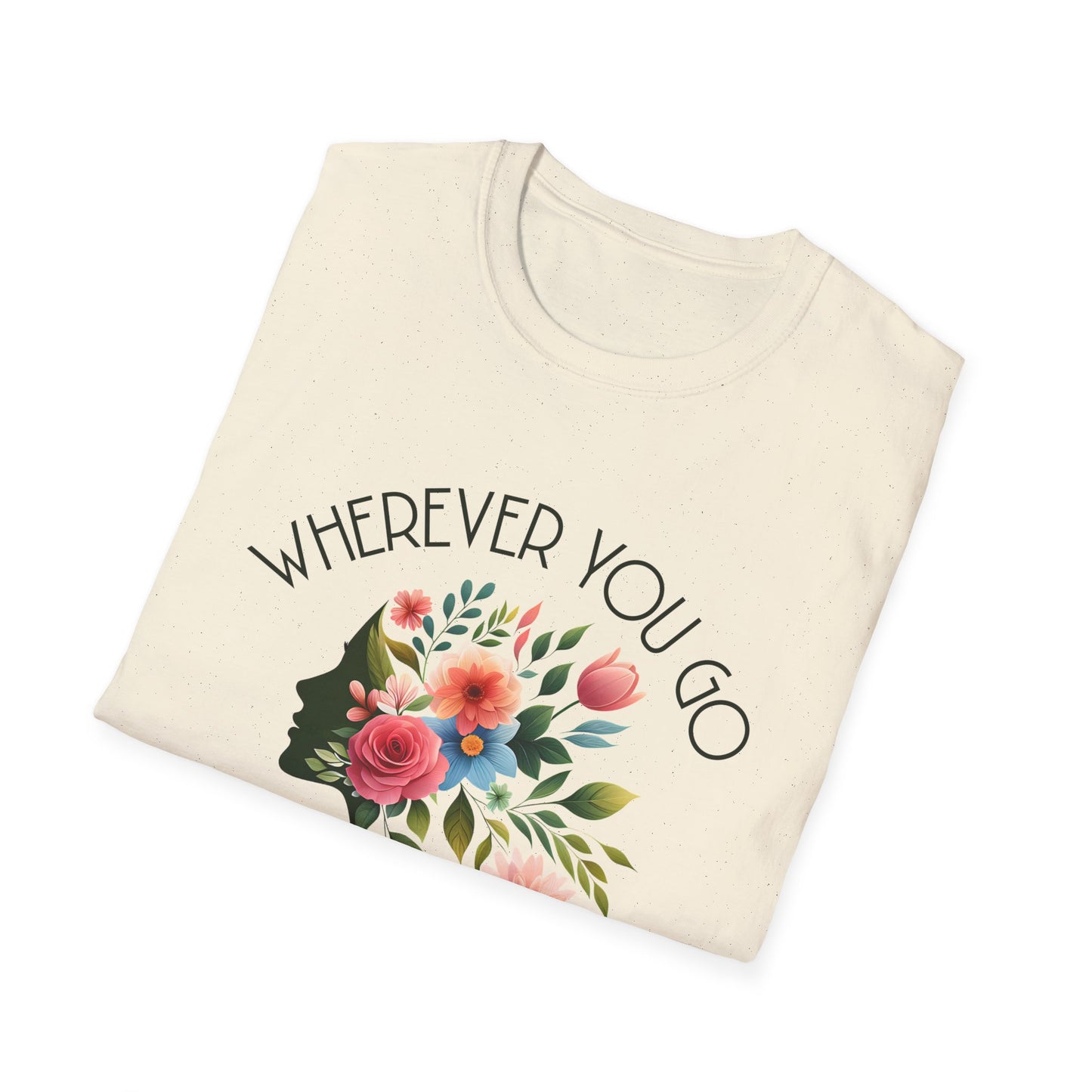 Wherever You Go, Let Beauty Follow - Colorful Floral Women Silhouette T-Shirt