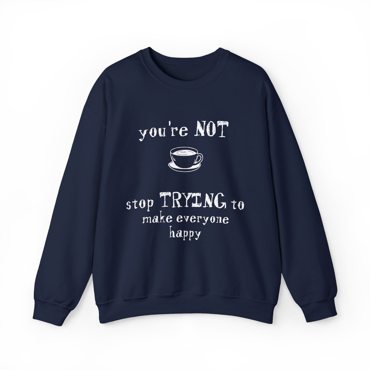 You're Not Coffee - Monochrome Playful Sweatshirt