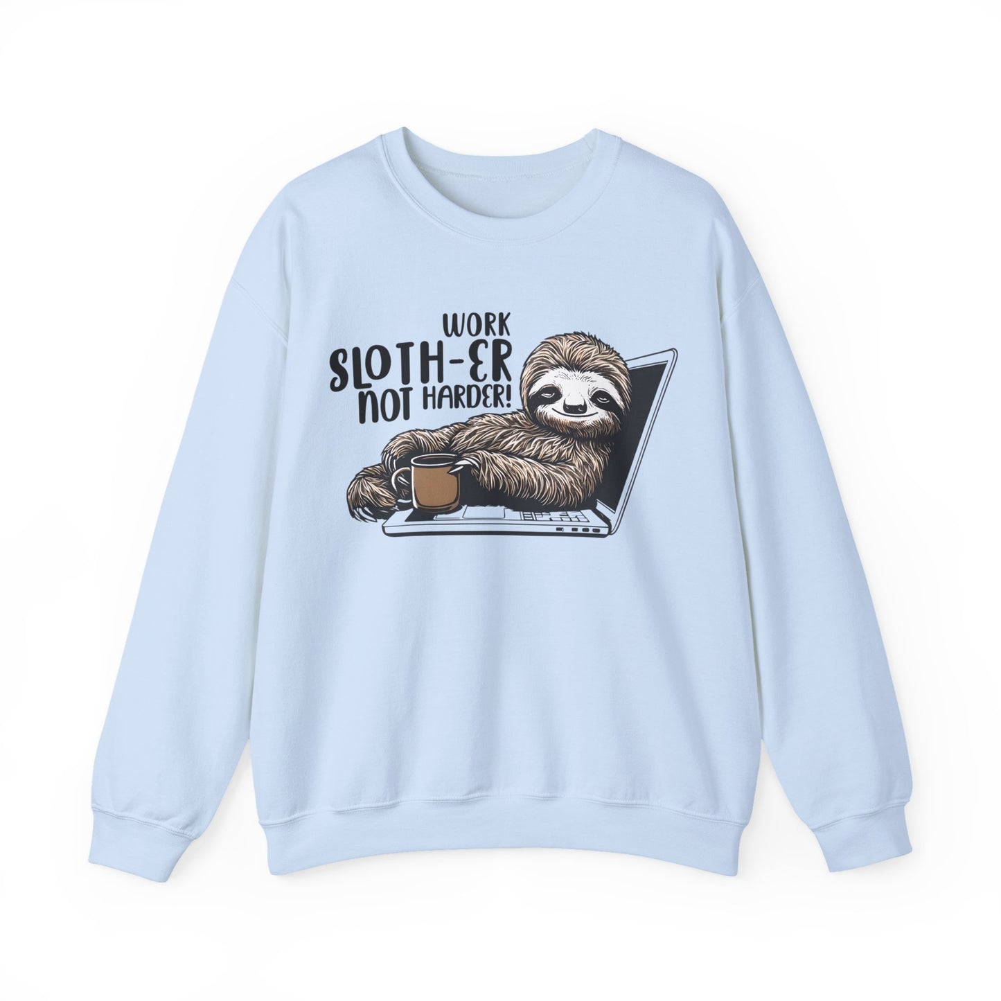 Work Slother Not Harder! - Playful Relaxed Sloth Reclining On Laptop With Coffee Mug Sweatshirt