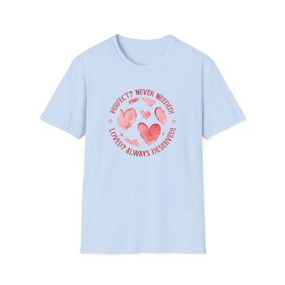 Perfect? Never Needed! Loved? Always Deserved!  - Logo Style Watercolor Hearts Pattern T-Shirt