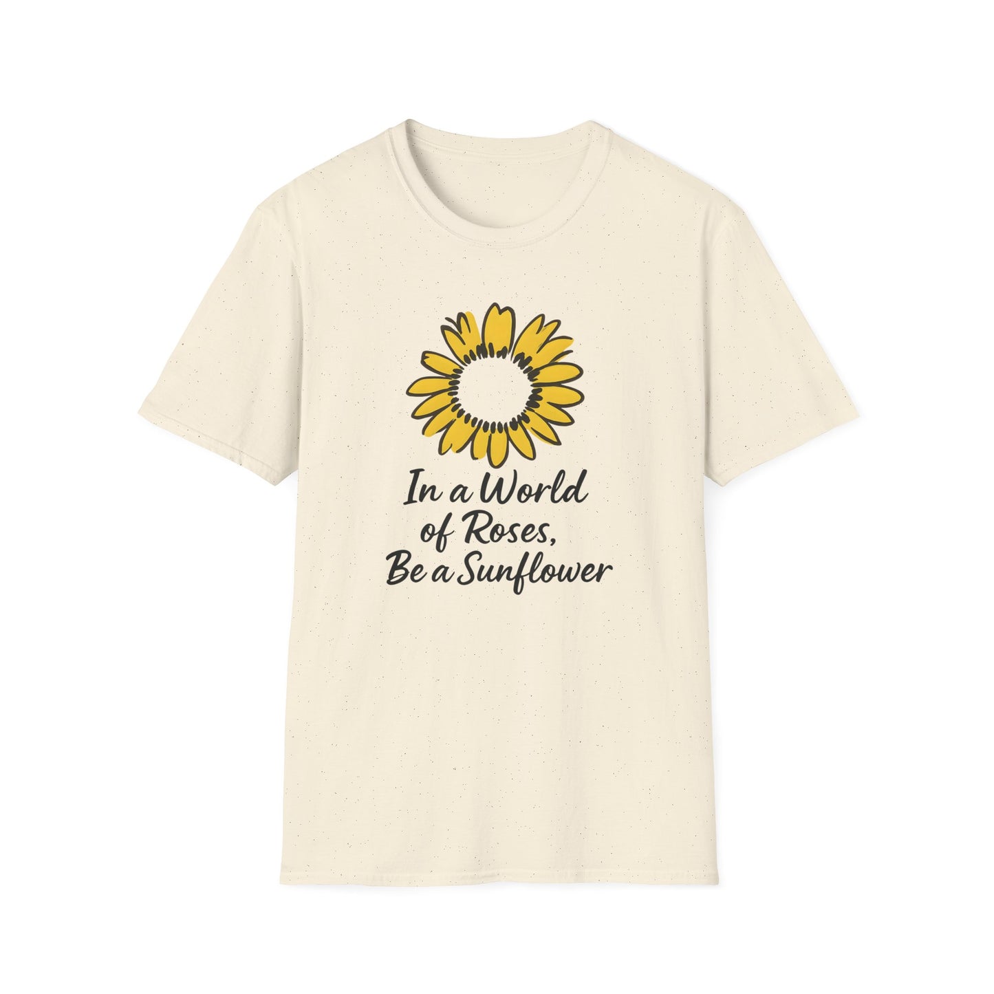 In a World of Roses Be a Sunflower T-Shirt - Cheerful Sunflower -  Botanical Line Art Design