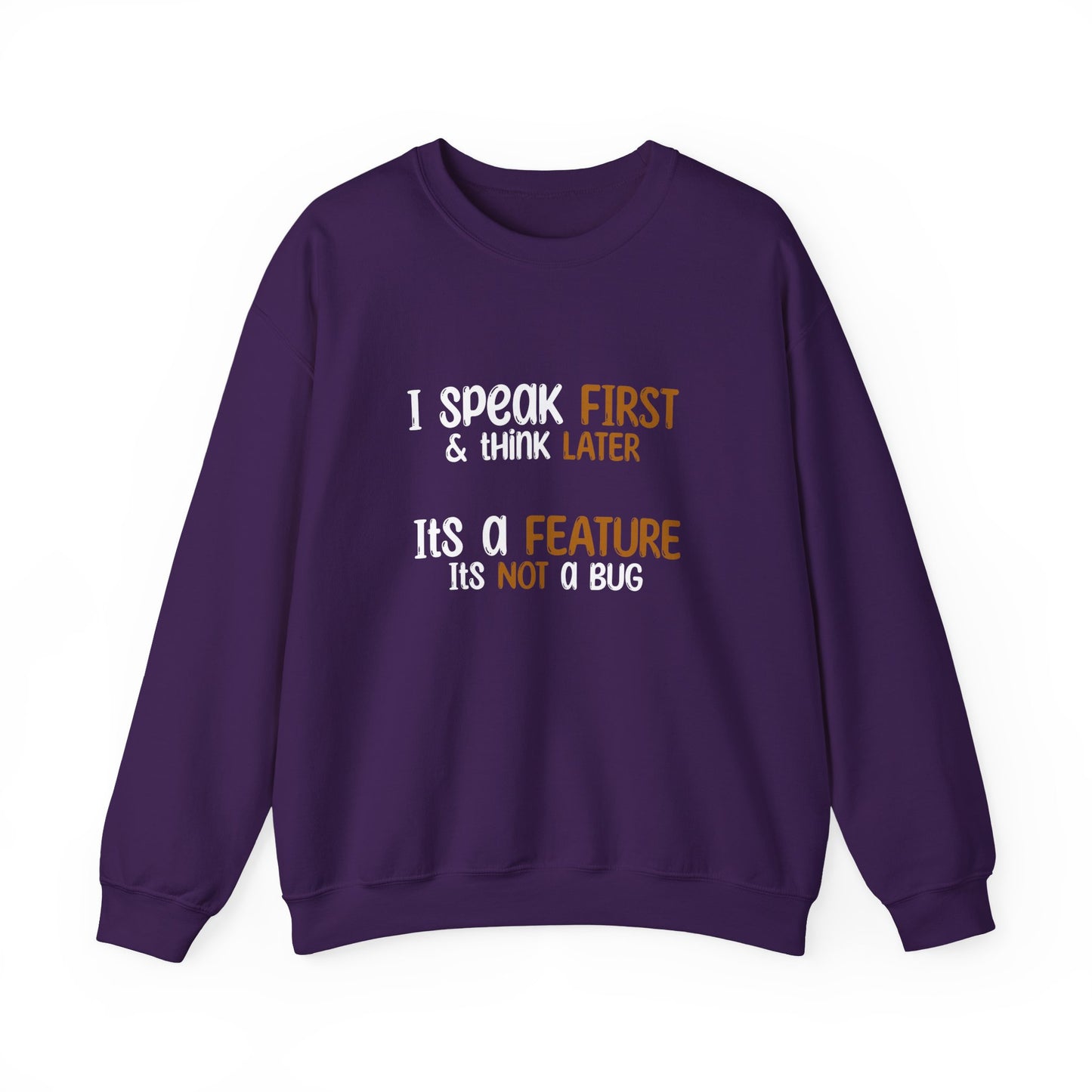 I Speak First, I Think Later, It Is A Feature, It Is Not A Bug - Typography Playful Sweatshirt