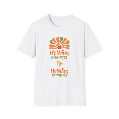 Nothing Changes if Nothing Changes  - Boho Playful T-Shirt