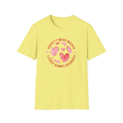 Perfect? Never Needed! Loved? Always Deserved!  - Logo Style Watercolor Hearts Pattern T-Shirt
