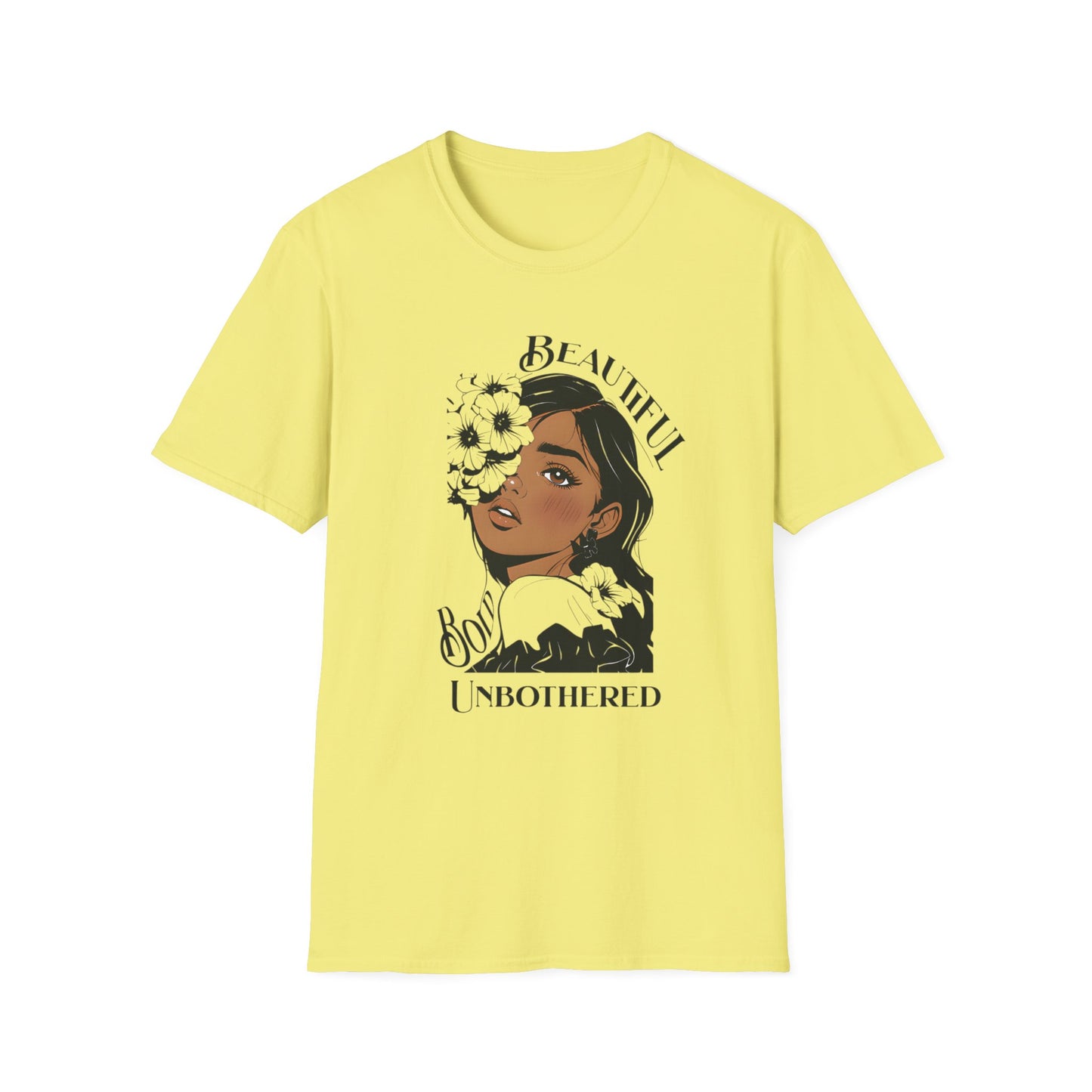 Beautiful Bold Unbothered T-Shirt – Young Woman Portrait with Bold Graphic Flowers Design
