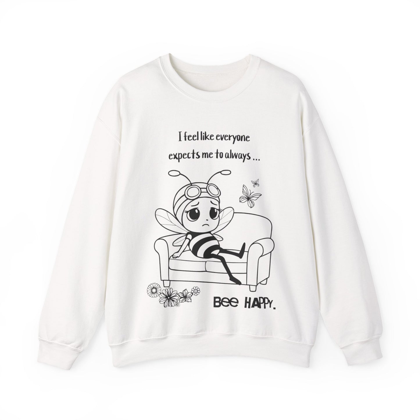 Bee Happy - Sad Bee Sitting on Couch With Self Talk Sweatshirt