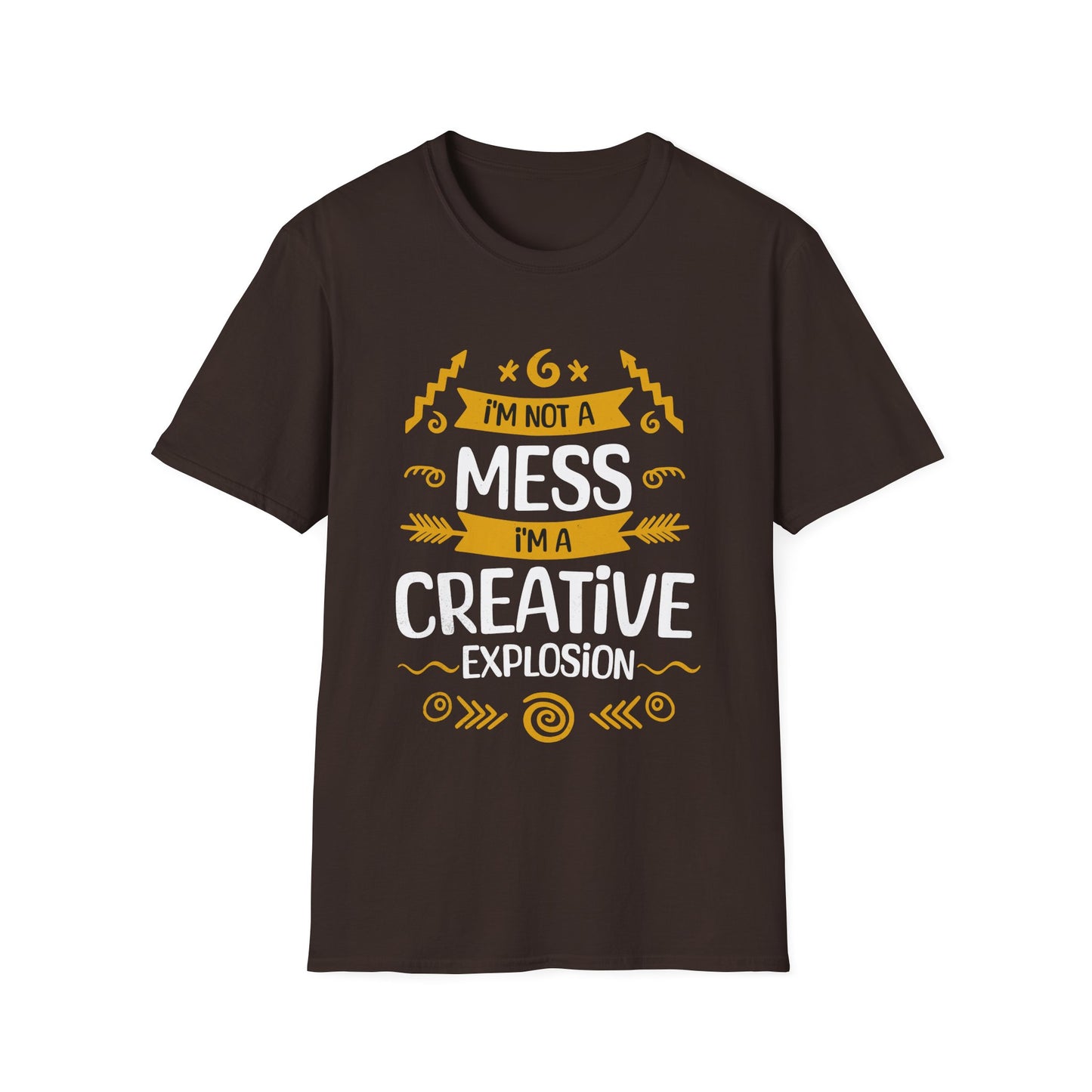 I'm Not A Mess, I'm A Creative Explosion - Playful Typography T-Shirt