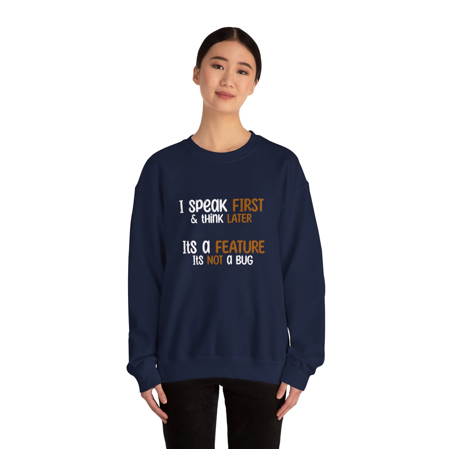 I Speak First, I Think Later, It Is A Feature, It Is Not A Bug - Typography Playful Sweatshirt