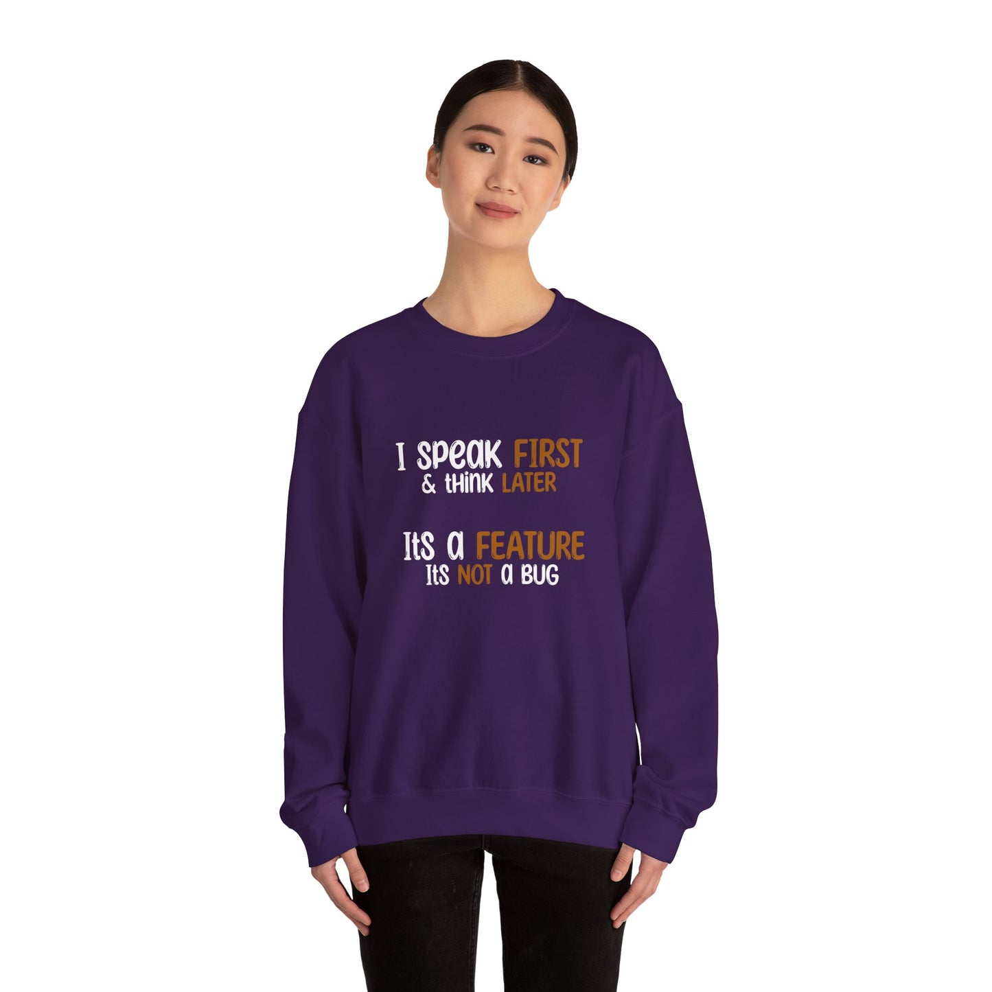 I Speak First, I Think Later, It Is A Feature, It Is Not A Bug - Typography Playful Sweatshirt
