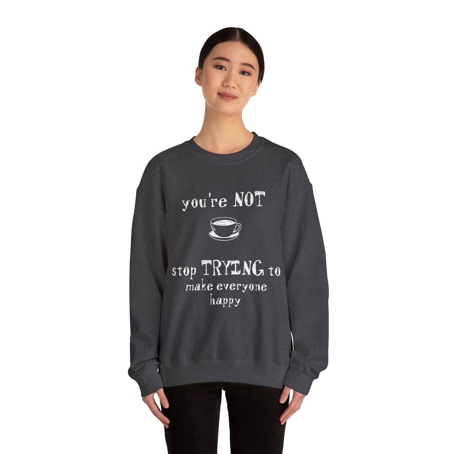 You're Not Coffee - Monochrome Playful Sweatshirt