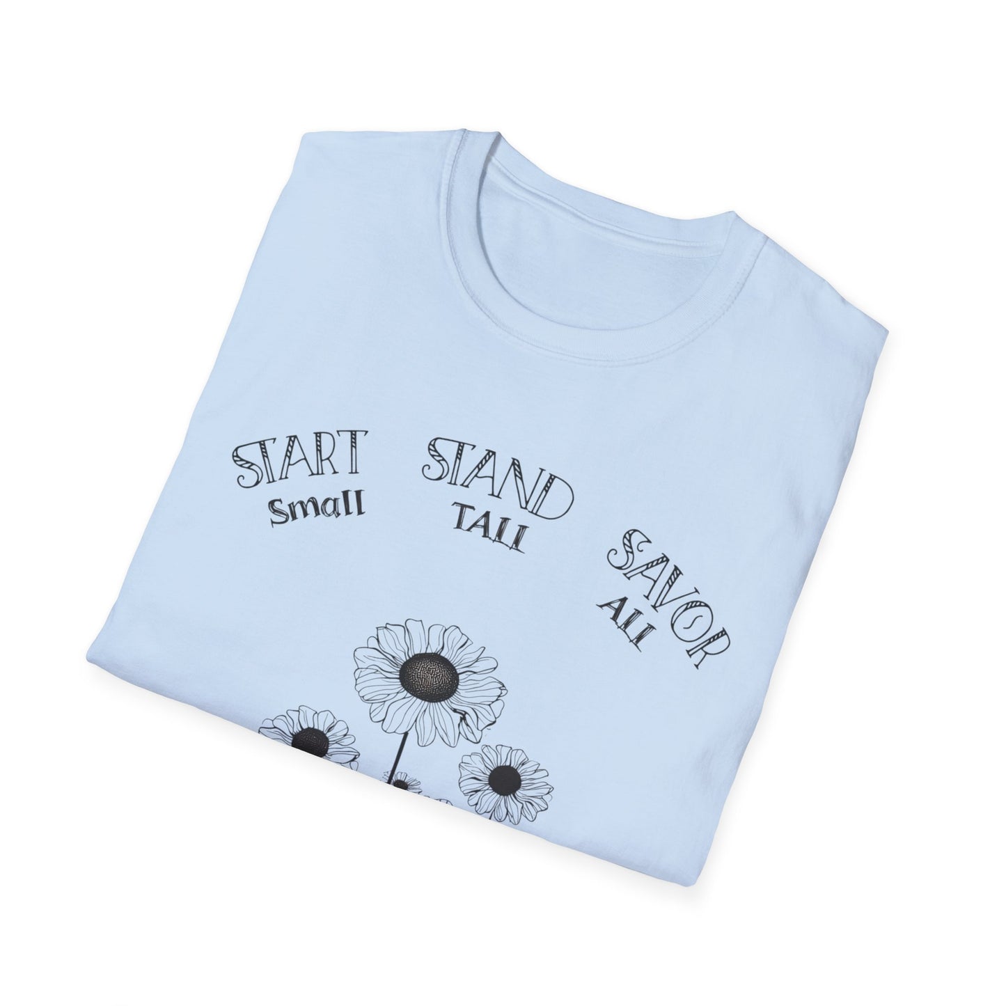 Start Small Stand Tall Savor All T-Shirt – Minimalistic Daisy Flower Line Art Design