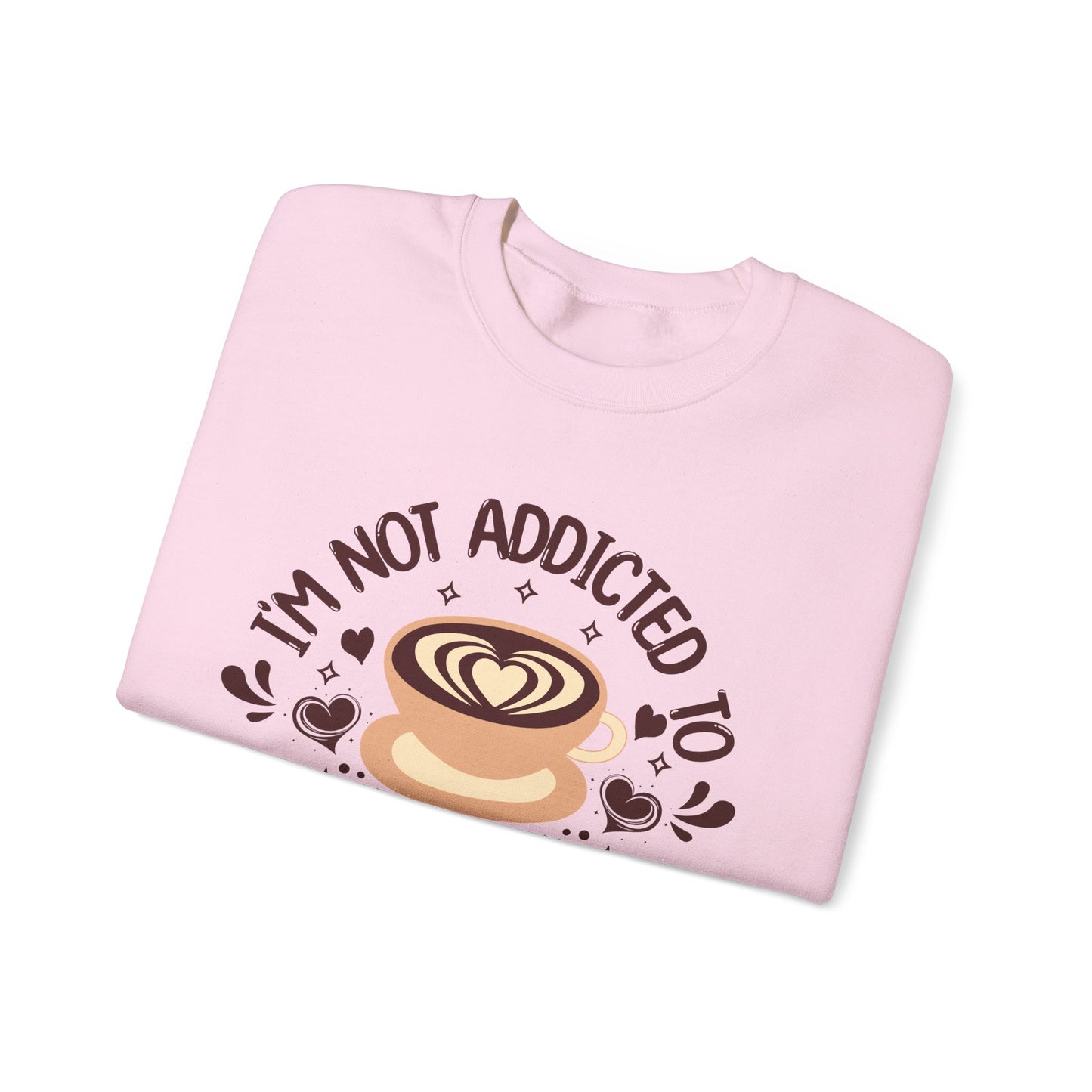 I'm Not Addicted To Coffee, We Are in A Committed Relationship - Playful Coffee Sweatshirt