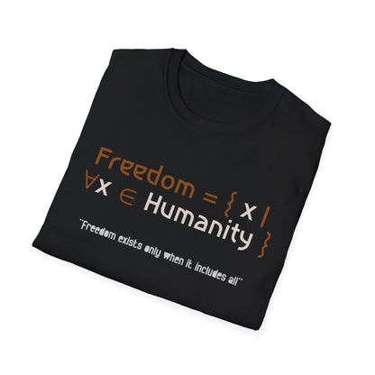 Freedom Exists Only When It Includes All  - Math Style Typography T-Shirt