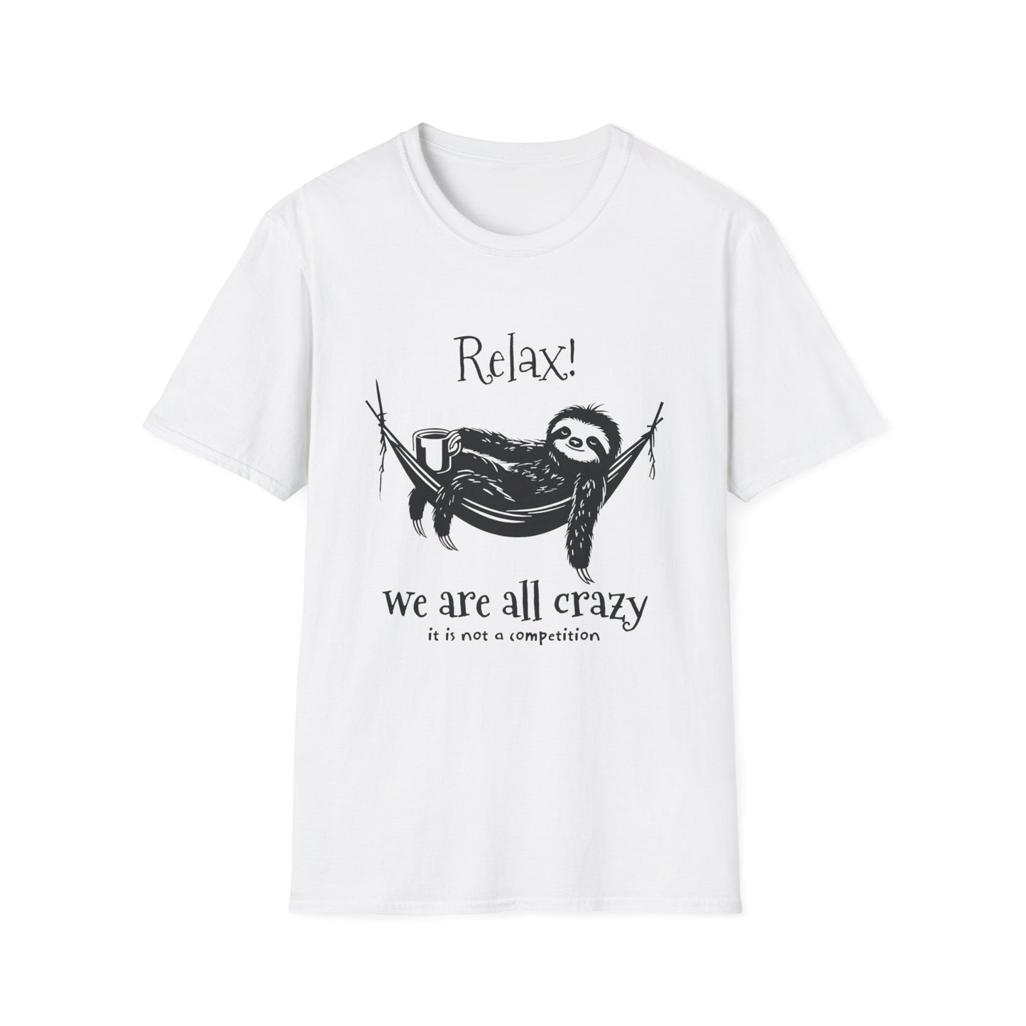 Relax, We Are All Crazy, It Is Not A Competition - Minimalistic Sloth Silhouette In Hammock With Coffee T-Shirt