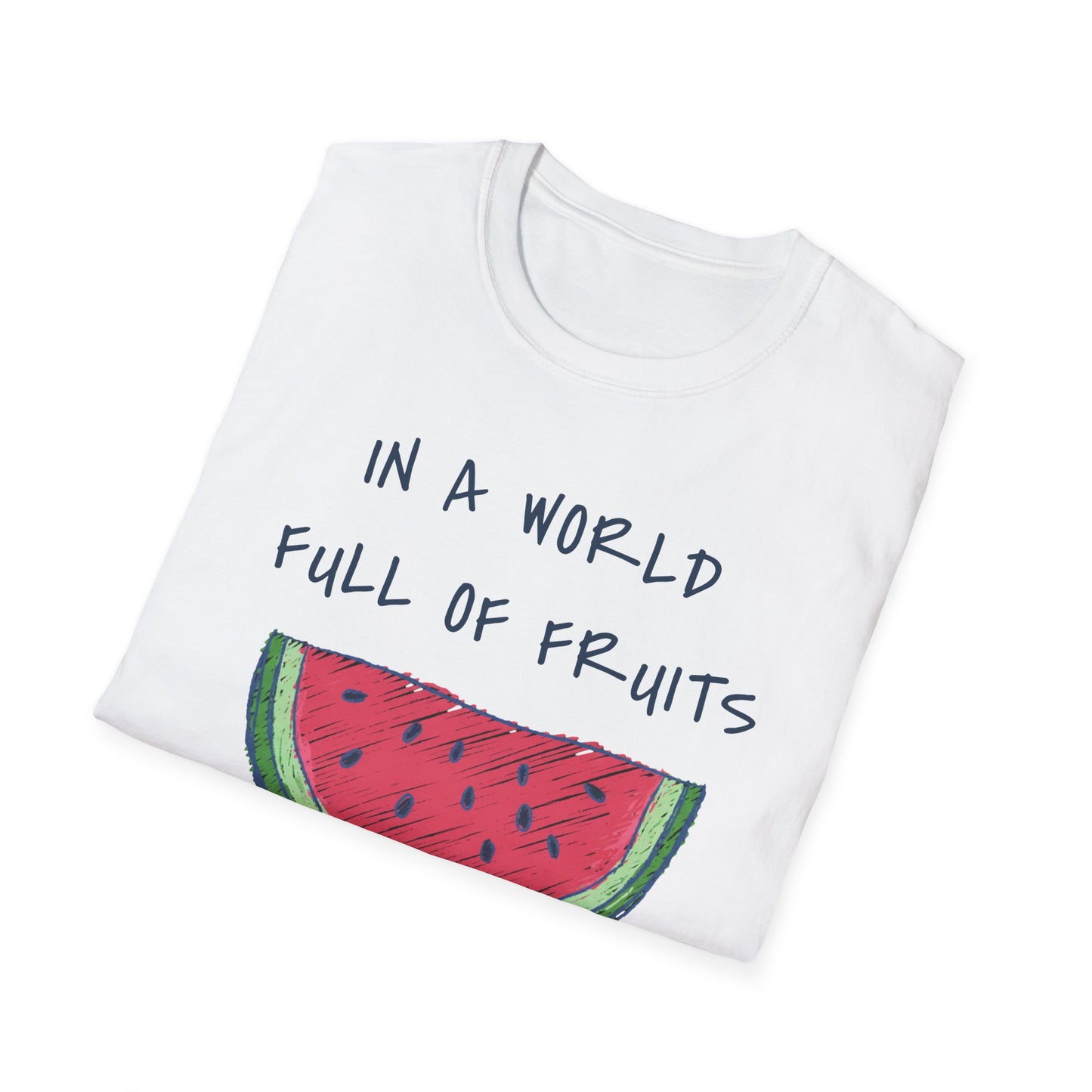 In a world full of fruits be a brave watermelon Graphic T-Shirt