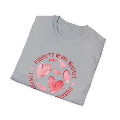 Perfect? Never Needed! Loved? Always Deserved!  - Logo Style Watercolor Hearts Pattern T-Shirt