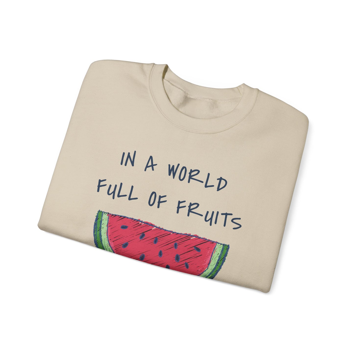 In a world full of fruits be a brave watermelon Graphic Sweatshirt