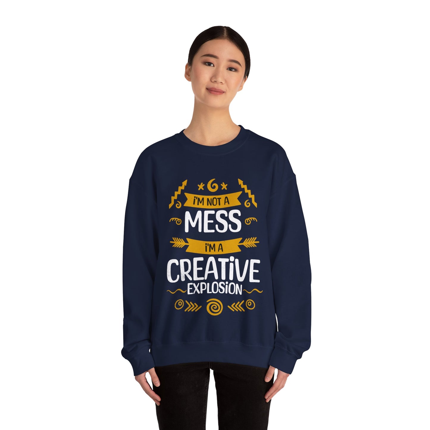 I'm Not A Mess, I'm A Creative Explosion - Playful Typography Sweatshirt