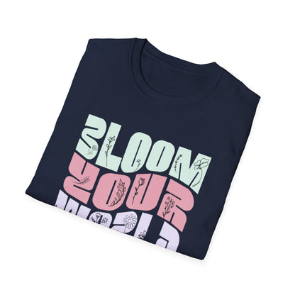 Bloom Your World - Floral Pastel Typography T-Shirt