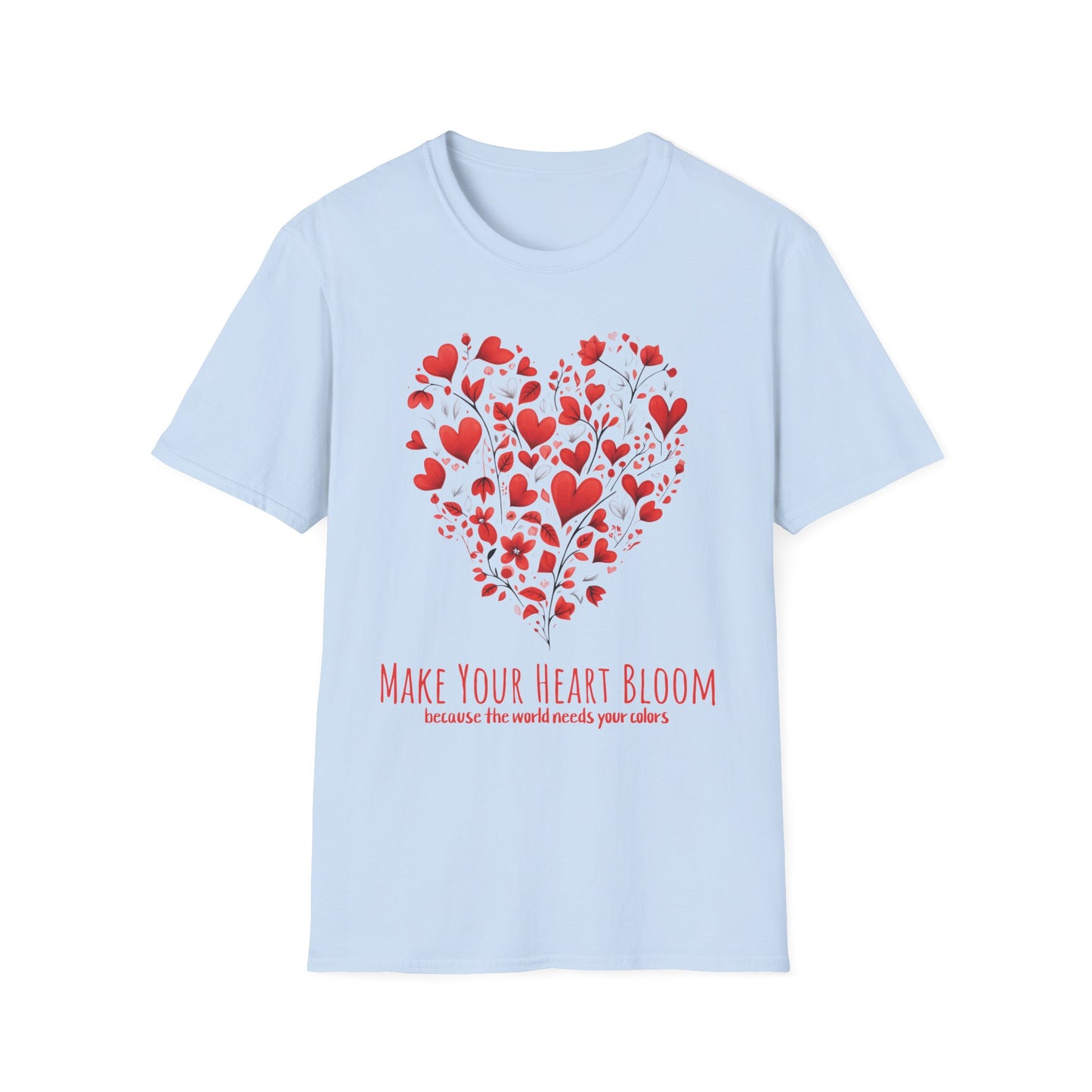 Let Your Heart Bloom Because The World Needs Your Colors - Red Heart Shaped Floral T-Shirt