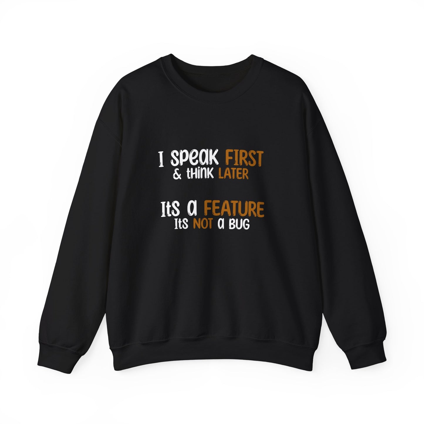 I Speak First, I Think Later, It Is A Feature, It Is Not A Bug - Typography Playful Sweatshirt