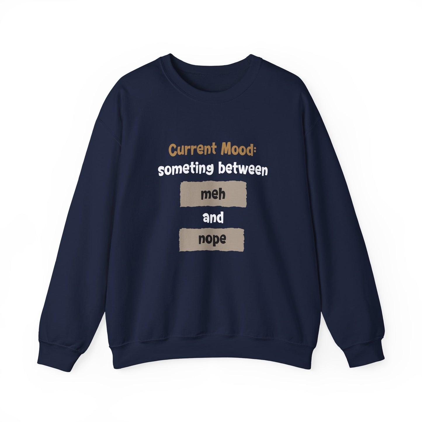 Current Mood: something between meh and nope - Typography Playful Sweatshirt