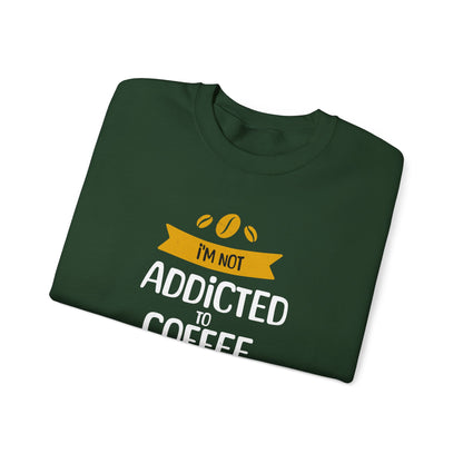 I'm Not Addicted To Coffee, We Are in A Committed Relationship - Playful Coffee Typography Sweatshirt