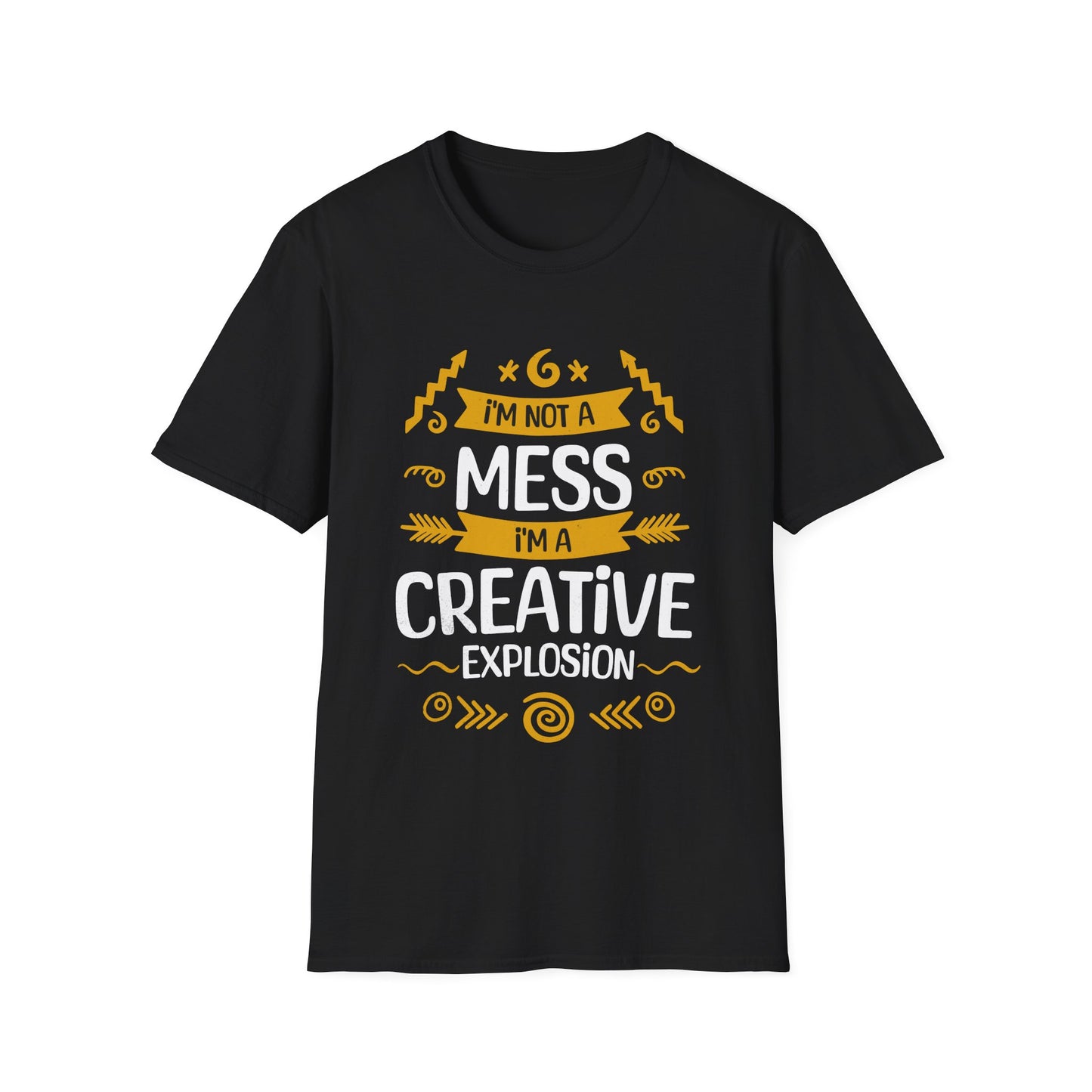 I'm Not A Mess, I'm A Creative Explosion - Playful Typography T-Shirt