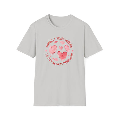 Perfect? Never Needed! Loved? Always Deserved!  - Logo Style Watercolor Hearts Pattern T-Shirt